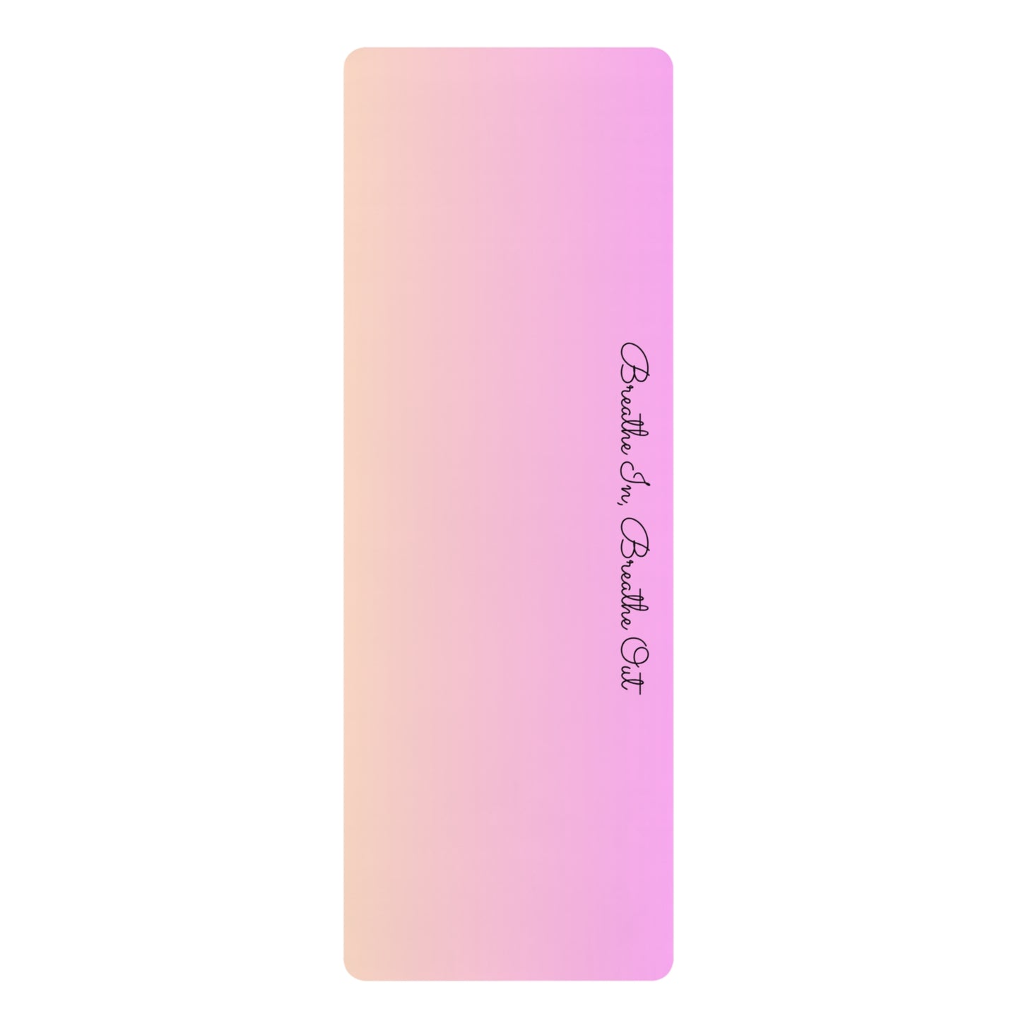 Inspirational Yoga Mat with Breathe In Breathe Out Quote