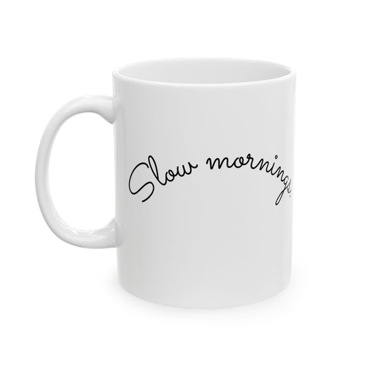 Minimalist "Slow Mornings. A Gentle Sign." coffe cup